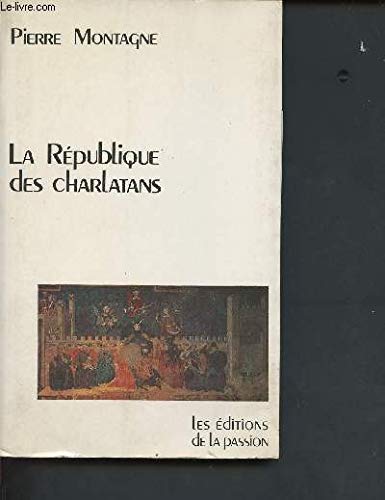 La ReÌpublique des charlatans: Le consensus anti-deÌmocratique (French Edition) (9782906229112) by Montagne, Pierre