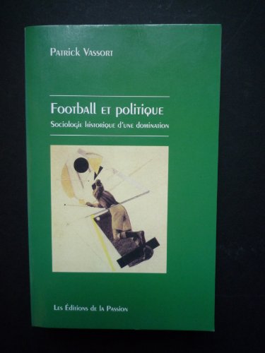 9782906229389: Football Et Politique. Sociologie Historique D'Une Domination, 2eme Edition Revue Et Augmentee