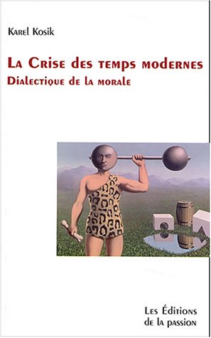 Stock image for La Crise des temps modernes : Dialectique de la morale for sale by medimops