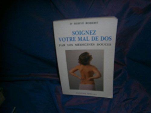 Stock image for SOIGNEZ VOTRE MAL DE DOS PAR LES MEDECINES DOUCES for sale by Alsa passions