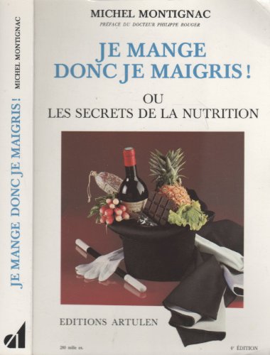 Beispielbild fr Je mange donc je maigris ou les secrets de la nutrition - 4me dition entirement revue et complte zum Verkauf von Le-Livre