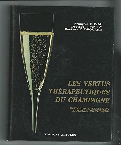 Stock image for LES VERTUS THERAPEUTIQUES DU CHAMPAGNE. Historique, traditions, biologie, dittique for sale by Ammareal