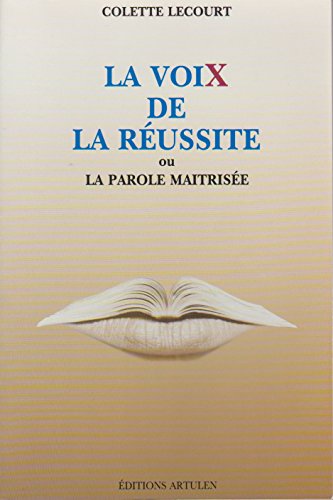 Imagen de archivo de La voix de la r ussite ou La parole maîtris e Lecourt-Schoeller, Colette a la venta por LIVREAUTRESORSAS