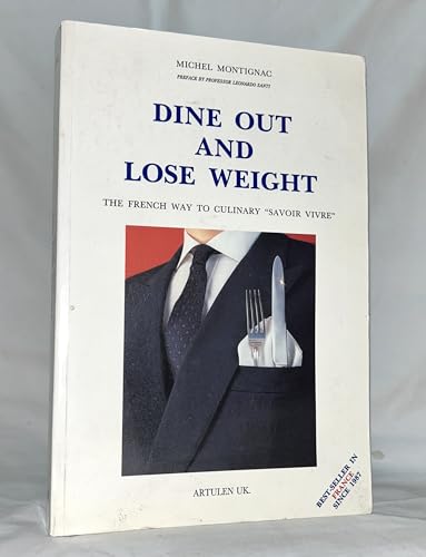 Stock image for Dine Out and Lose Weight: The French Way to Culinary "Savoir Vivre" for sale by AwesomeBooks