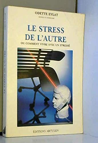 Stock image for Le stress de l'autre ou comment vivre avec un stress. for sale by Librairie Christian Chaboud