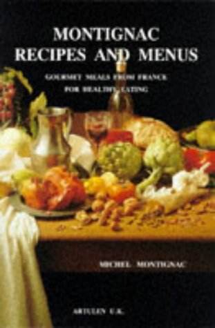 Beispielbild fr Montignac Recipes and Menus: Gourmet Meals From France For Healthy Living zum Verkauf von SecondSale