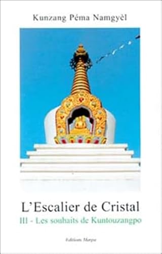 Beispielbild fr L'Escalier de Cristal, III: Les souhaits de Kuntouzangpo - Kunzang Pema Namgyel. zum Verkauf von Books+