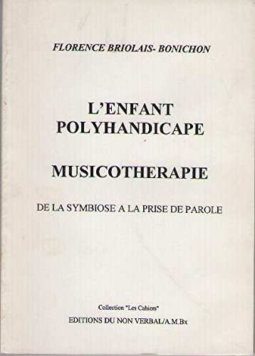 Beispielbild fr L'enfant polyhandicap, musicothrapie ; de la symbiose  la prise de parole zum Verkauf von Chapitre.com : livres et presse ancienne