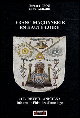 Franc-Maçonnerie en Haute-Loire. " Le réveil anicien " 100 ans de l'histoire d'une loge