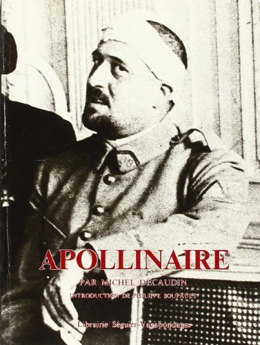 APOLLINAIRE PRECEDE DE MA RENCONTRE AVEC APOLLINAIRE PAR PHILIPPE SOUPAULT - Michel Décaudin