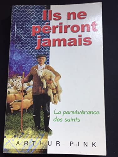 Beispielbild fr Ils Ne Periront Jamais. la Perseverance des Saints zum Verkauf von medimops