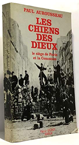 9782906337022: Les Chiens des dieux Le Sige de Paris et la Commune
