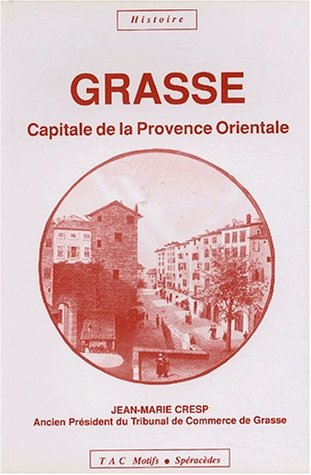 Stock image for Grasse, capitale de la Provence orientale (Histoire) (French Edition) for sale by Gallix