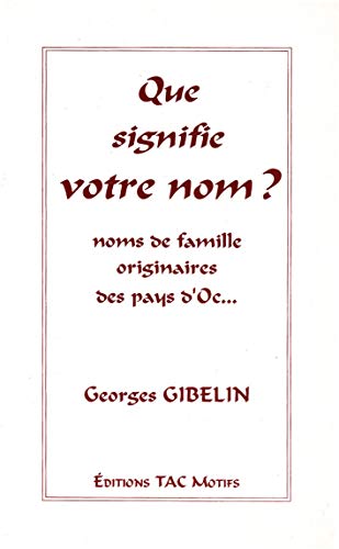 Stock image for Que signifie votre nom ? : tude onomastique des noms de famille originaires des pays d'oc. for sale by Ammareal