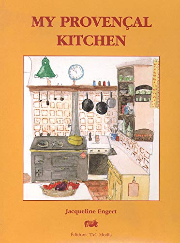 9782906339507: My Provenal Kitchen : Family Life in the Riviera Countryside