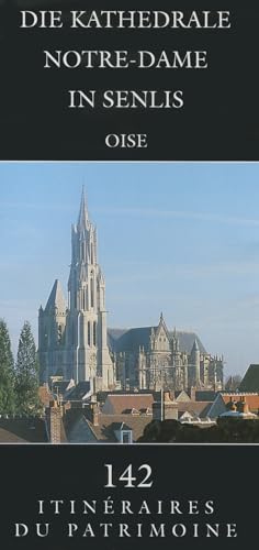 9782906340343: Die Kathedrale Notre-Dame in Senlis: (Oise) (Itineraires Du Patrimoine) (French Edition)