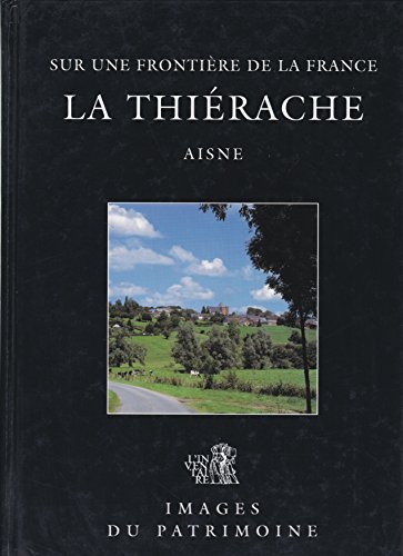 Beispielbild fr La Thirache, Aisne : Sur Une Frontire De La France zum Verkauf von RECYCLIVRE