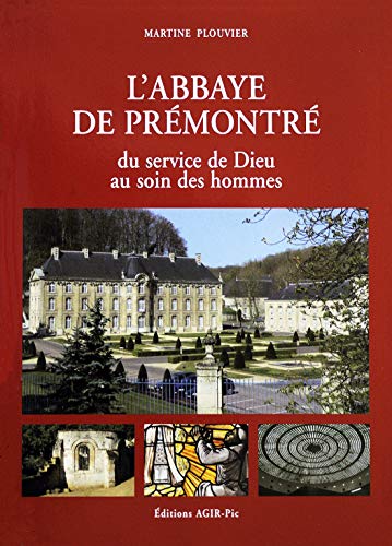 9782906340688: L'abbaye De Prmontr Du Service De Dieu Au Soin Des Hommes