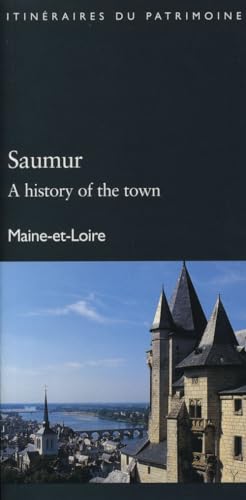 Beispielbild fr Saumur a History of the Town Itinraires du Patrimoine 215 zum Verkauf von Librairie Th  la page