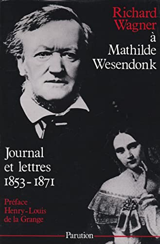 Beispielbild fr Richard Wagner  Mathilde Wesendonk - Journal et lettres 1853-1871) zum Verkauf von Ammareal