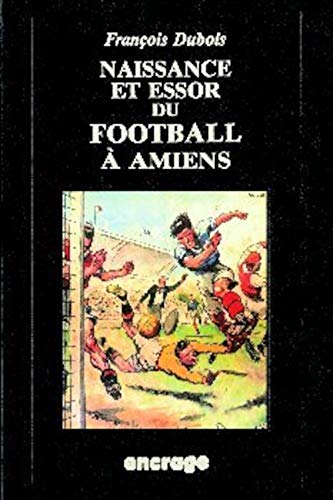 Stock image for Naissance et essor du football  Amiens for sale by medimops