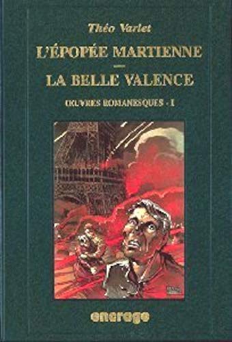 Imagen de archivo de L'epopee martienne - La belle Valence - Oeuvres romanesques 1. a la venta por Books+