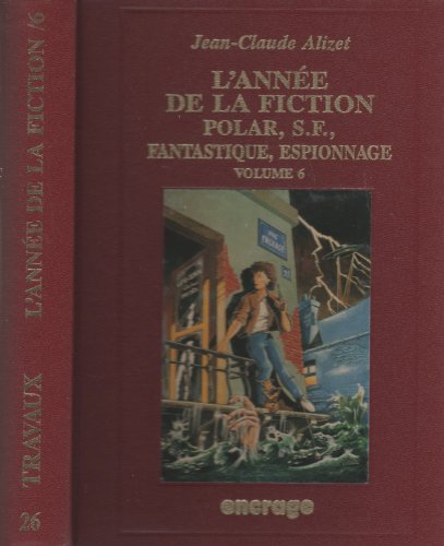 L' AnnÃ©e de la Fiction / 6: Bibliographie critique courante de l'autre littÃ©rature [1994] (9782906389670) by Alizet, Jean-Claude