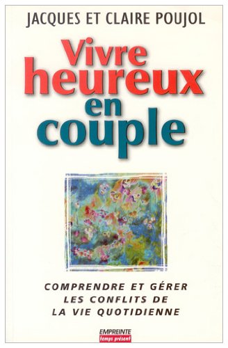 Stock image for Vivre heureux en couple : Comprendre et grer les conflits for sale by Ammareal