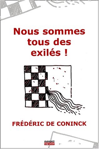 Beispielbild fr Nous sommes tous des exils ! zum Verkauf von Chapitre.com : livres et presse ancienne