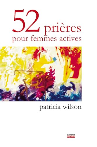 52 priÃ¨res pour femmes actives (9782906405707) by Wilson, Patricia