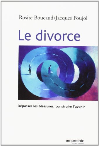Beispielbild fr Le divorce : Dpasser la blessure, construire l'avenir zum Verkauf von medimops