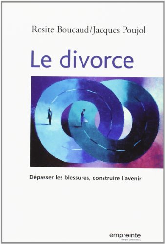 Stock image for Le divorce : Dpasser la blessure, construire l'avenir for sale by medimops