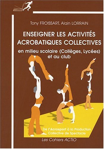 9782906411579: Enseigner les activits acrobatiques collectives en milieu scolaire (collges et lyces) et au club - 3 dition