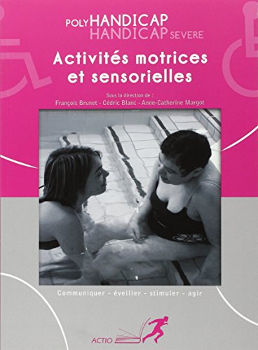 Imagen de archivo de Activits motrices et sensorielles : Polyhandicap, handicap svre a la venta por Ammareal