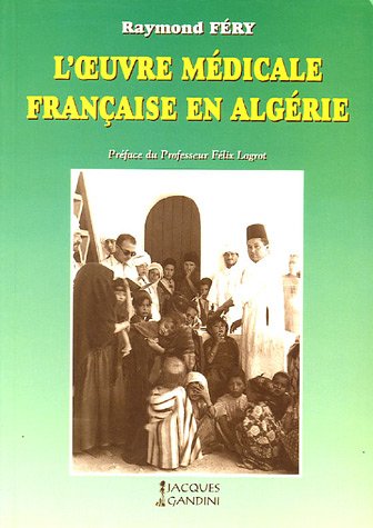 Imagen de archivo de L'oeuvre mdicale franaise en Algrie a la venta por Ammareal