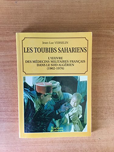 9782906431065: Les toubibs sahariens: L'oeuvre des mdecins militaires franais dans le Sud algrien (1902-1976)