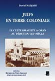 Beispielbild fr Juifs en Terre Coloniale: Le Culte Israelite a Or zum Verkauf von N. Fagin Books