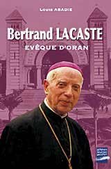Beispielbild fr Bertrand Lacaste, vque d'Oran (1897-1994) zum Verkauf von Ammareal