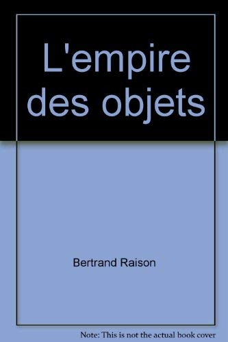 L'empire des objets (French Edition) (9782906450356) by Raison, Bertrand