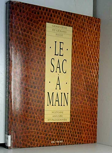 Beispielbild fr Le Sac  Main : Histoire Amuse Et Passionne zum Verkauf von RECYCLIVRE