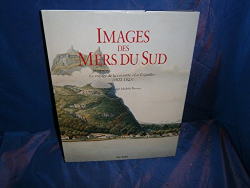 Images des Mers du sud. Le voyage de la corvette "La coquille" (1822 - 1825)