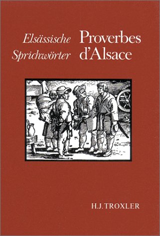 PROVERBES D'ALSACE ; ELSASSISCHE SPRICHWORTER