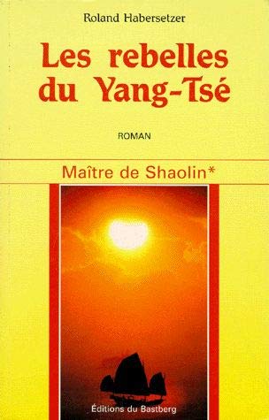 Beispielbild fr Matre de Shaolin Tome 1 : Les rebelles du Yang-Ts zum Verkauf von medimops