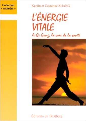 Imagen de archivo de L'nergie vitale : Le Qi gong, voie de la sant a la venta por medimops