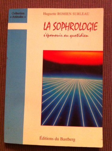 Beispielbild fr La Sophrologie : S'panouir Au Quotidien zum Verkauf von RECYCLIVRE