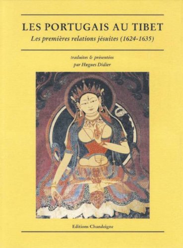 Beispielbild fr Les Portugais au Tibet: Les Premieres Relations Jesuites, 1624-1635 (Collection Magellane) zum Verkauf von Powell's Bookstores Chicago, ABAA