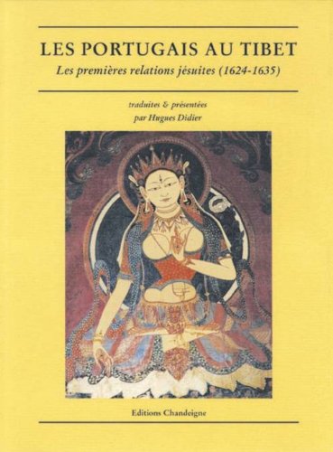 Les Portugais au Tibet. Les premières relations jèsuites (1624-1635)