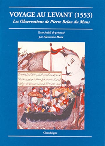 9782906462625: Voyage au levant (1553) - Les observations de Pierre Belon d: 1553, Les observations de Pierre Belon du Mans