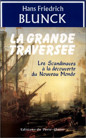 Imagen de archivo de La Grande Traverse. Les Scandinaves  la dcouverte du Nouveau Monde a la venta por Librairie Th  la page