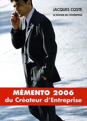 memento 2006 du createur d'entreprise (9782906471269) by Jacques Coste
